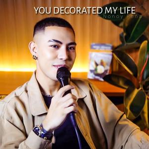 You Decorated My Life