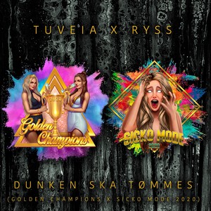 Dunken ska tømmes (Golden Champions x Sicko Mode 2020|Explicit)