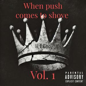 When Push Comes To Shove:, Vol. 1 (Explicit)