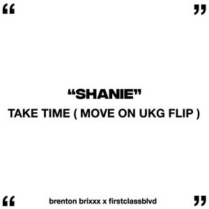 TAKE TIME (MOVE ON UKG FLIP) (feat. Shanie)