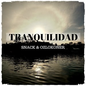 Tranquilidad (Snack and Ozlokoner)