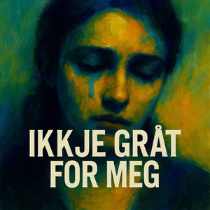 Ikke Gråt for Meg