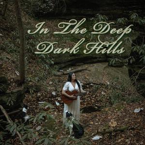 In The Deep Dark Hills