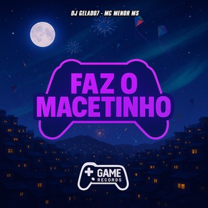 Faz o Macetinho (Explicit)