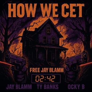 How We Get (feat. Jay Blamm & Ocky B) (Explicit)