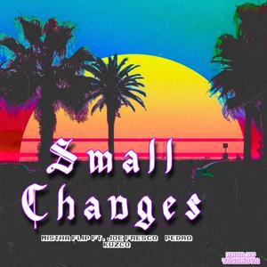 Small Changes (feat. Joe Fresco & Pedrokuzco) [Explicit]