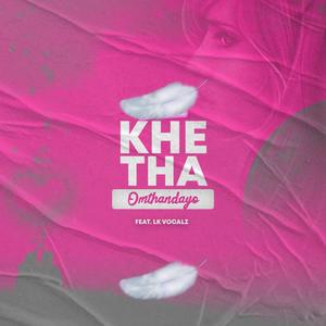Kheta Omthandayo (feat. LK Vocalz)