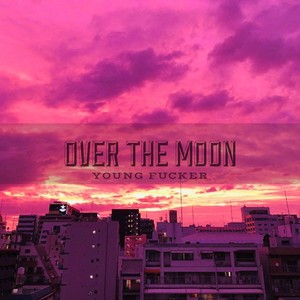 OVER THE MOON (Explicit)