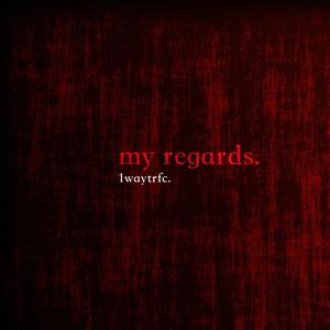 my regards. (Explicit)