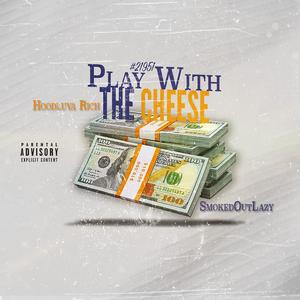 Play With The Cheese (feat. SmokedOutLazy) [Explicit]