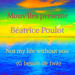 Not My Life Without You (G besoin de twa)