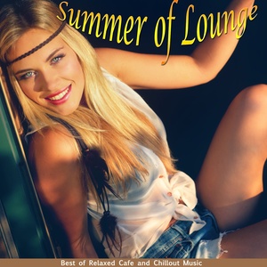 Summer of Lounge (Best of Relaxed Cafe and Chillout Music)