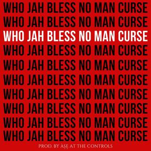 WHO JAH BLESS NO MAN CURSE