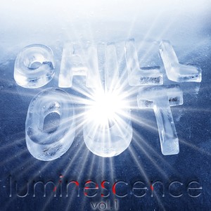 Chill Out Luminescence, Vol. 1 (The Lounge Sound of Winter Freshness)