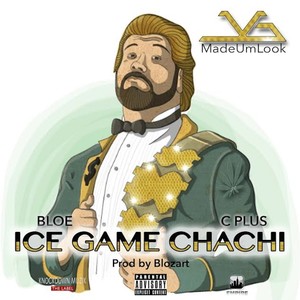 Ice Game Chachi (feat. Bloe & C Plus) - Single [Explicit]