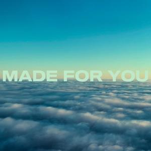 Made For You