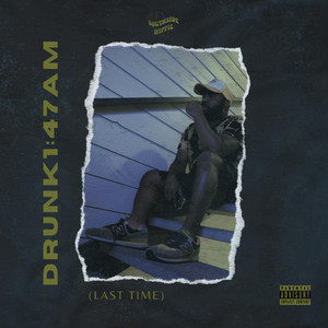 Drunk1:47AM (Last Time) (Explicit)