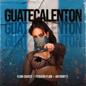 Guatecalenton (Explicit)