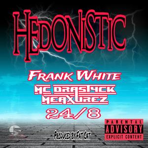 Hedonistic (feat. Frank White & 24/8) [Fat Cat Mix] [Explicit]