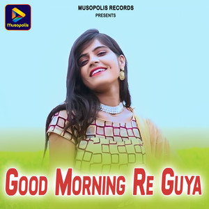 Good Morning Re Guya