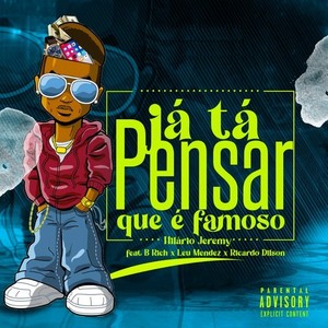 Já Tá Pensar Que é Famoso (Explicit)