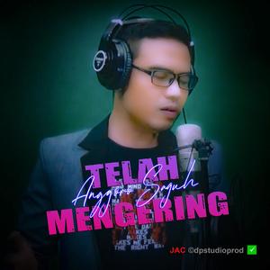 Telah Mengering (feat. Anggoro Saguh, Musisi Indonesia, Dangdut Slow, Dangdut Terbaru, Dangdut Melow, Dangdut Santai, Dangdut Hits, Dangdut Viral, Dangdut Trending, Dangdut Indonesia, Java Artist Community & JAC ©dpstudioprod)