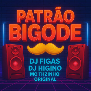 Patrão Bigode (Explicit)