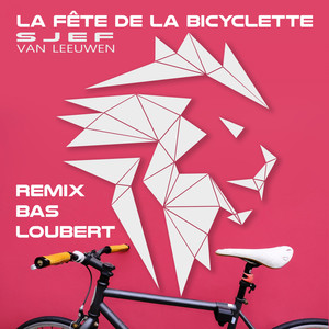 La Fête de la Bicyclette (Bas Loubert Remix)