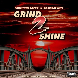 Grind 2 Shine(feat. Da Great Wite) (Explicit)