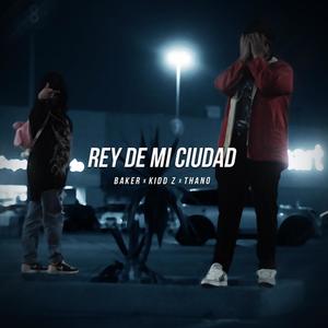 Rey De Mi Ciudad(feat. Kidd Z & Thano) (Explicit)
