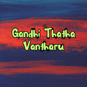 Gandhi Thatha Vantharu