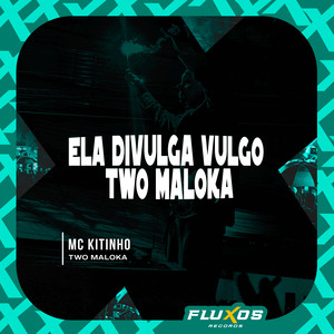 Ela Divulga Vulgo Two Maloka (Explicit)