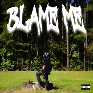 Blame Me (Explicit)