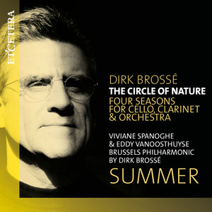 Brossé: The Circle of Nature, Four Seasons for Cello, Clarinet and Orchestra: Summer