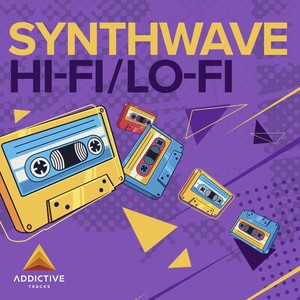 Synthwave Hi-Fi / Lo-Fi