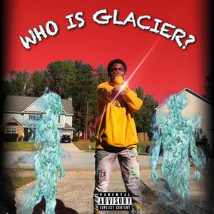 Who Is Glacier? (Explicit)