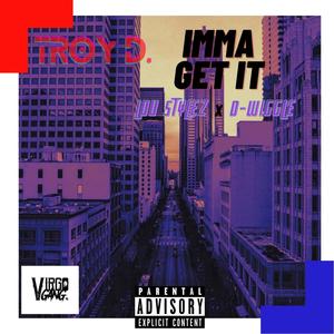 Imma Get It(feat. Lou Stylez & D-Wiggle) (Explicit)