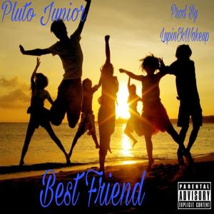 Best Friend (feat. LupinEkWakeUp) [Explicit]