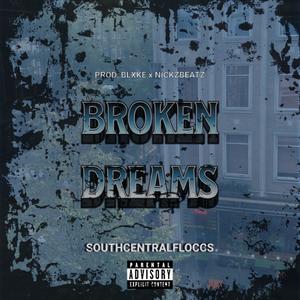 Broken Dreams Pt2 (feat. SouthCentralFloccs & NickzBeatz) (Explicit)
