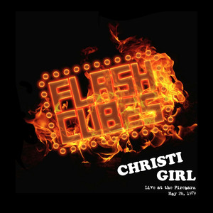 Christi Girl (Live at the Firebarn, May 26 1979)