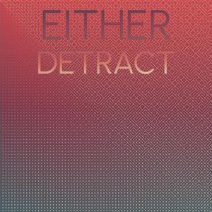 Either Detract