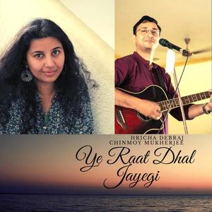 Ye Raat Dhal Jayegi (feat. Chinmoy Mukherjee)