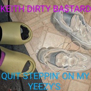 Quit Steppin' on My Yeezy's