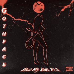 GothFace - Sold My Soul Pt. 2 (Explicit)