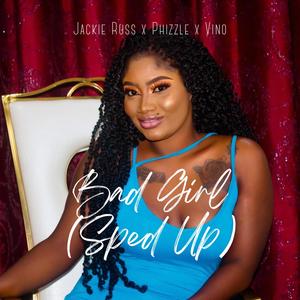 Bad Girl (feat. Phizzle & Vino) (Sped Up Version)