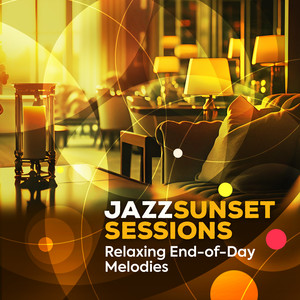 Jazz Sunset Sessions - Relaxing End-of-Day Melodies