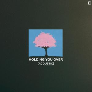 Holding You Over (Acoustic)