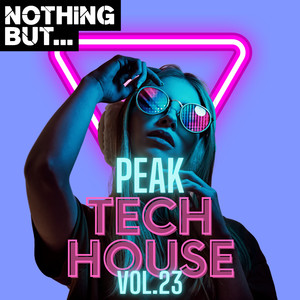 Nothing But... Peak Tech House, Vol. 23 (Explicit)