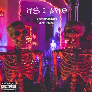 It's 2 late (feat. 2nick8) (Explicit)