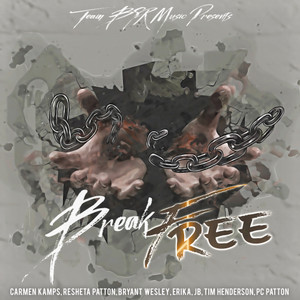 Break Free(feat. Resheta Patton, Tim Henderson, Bryant Wesley, Erika, JB Powell & Pc Patton)